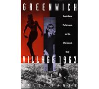 Greenwich Village 1963: Avant-Garde Performance and the Effervescent Body