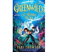 Greenwild: The City Beyond the Sea: (Greenwild)