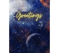 Greetings Baby! Space Themed Memory Book: | First Year Keepsake Scrapbook for Milestones |