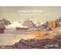 Greetings from Spitsbergen: Tourists at the Eternal Ice 1827-1914