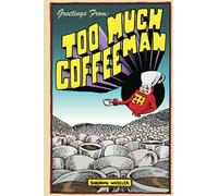 Greetings From: Too Much Coffee Man