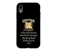 Greetings Grace Be with You Paul Letter I Tank God For You Case for iPhone XR