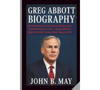 GREG ABBOTT BIOGRAPHY: Greg Abbott and the Camp Safety Laws That Could Save Lives - Greg Abbott’s Fight for Safer Camps After Heaven’s 27