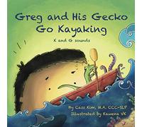 Greg and His Gecko Go Kayaking: K and G Sounds: 3 (Phonological and Articulation Children's Books)