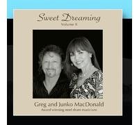 Greg and Junko MacDonald - Sweet Dreaming Vol. II