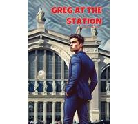 Greg at the Station: 7 (The Nick & Greg Books)