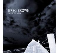 Greg Brown - Milk Of The Moon