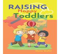 Greg Cook Raising Happy Toddlers: Parent practical guide to raising good and Greg Cook Multicolor