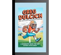 GREG DULCICH: Catch, Sprint, Score! Greg’s Adventures on the Field A Biography Book for Kids