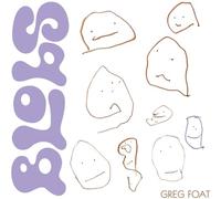 Greg Foat - Blobs [VINYL]