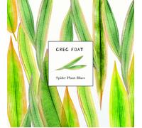Greg Foat - Spider Plant Blues [7" VINYL]