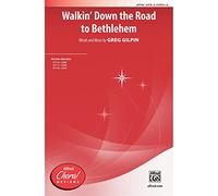 Greg Gilpin Walkin Down To Bethlehem SATB a Cappella-CHORAL SCORE
