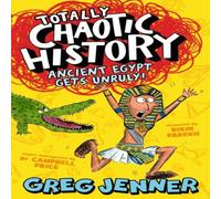 Greg Jenner Totally Chaotic History: Ancient Egypt Gets Unruly : The host of Greg Jenner Multicolor