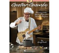 Greg Koch: Guitar Gumbo: Savory Licks, Tips & Quips for Serious Players