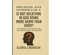 Greg Koukl, Alex O’Connor & Dr. K: Is Not Believing in God Doing More Harm Than Good?