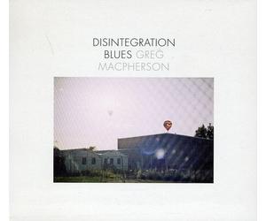 Greg MacPherson Disintegration Blues (CD) (US IMPORT)