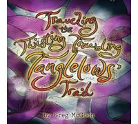 Greg McGoon Traveling the Twisting Troubling Tanglelows' Trail N/A Book Greg McGoon Multicolor