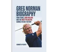 GREG NORMAN BIOGRAPHY: Four Years, $800 Million, and the Most Polarizing Gamble in Golf History