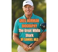 GREG NORMAN BIOGRAPHY: The Great White Shark