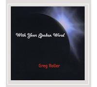 Greg Roller - With Your Spoken Word