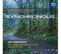 Greg Spiridopoulos (trombone) - Synchronous - New Works for Trombone and Wind Ensemble | Jeffrey Holmes, Salvatore Macchia, David Mallamud and Felipe Salles