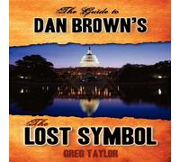 Greg Taylor The Guide to Dan Brown's The Lost Symbol: Freemasonry, Noetic Greg Taylor Multicolor