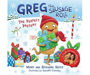 Greg the Sausage Roll: The Perfect Present: Discover the laugh out loud NO 1 Sunday Times bestselling series