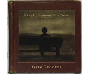 Greg Trooper - Make It Through This World