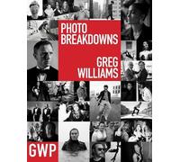 Greg Williams Photo Breakdowns: The Stories Behind 100 Portraits