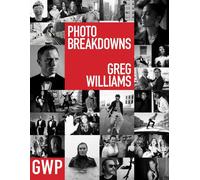 Greg Williams Photo Breakdowns: The Stories Behind 100 Portraits by Greg William