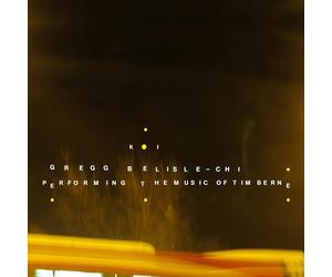 Gregg Belisle-Chi Koi: Performing the music of Tim Berne (CD) (US IMPORT)