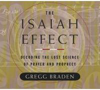 Gregg Braden - Isaiah Effect, The: Decoding The Lost Science of Prayer