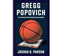 GREGG POPOVICH: The Strategist Who Redefined NBA Coaching