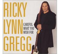 Gregg, Ricky Lynn - Careful What You Wish for