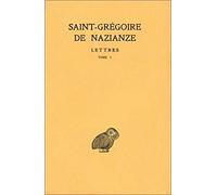 Gregoire de Nazianze, Correspondance: Tome I: Lettres I - C: 165 (Collection Des Universites De France Serie Grecque)