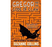 Gregor and the Code of Claw: 5 (The Underland Chronicles)