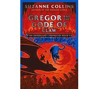 Gregor and the Code of Claw: (The Underland Chronicles)
