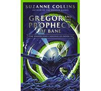Gregor and the Prophecy of Bane: (The Underland Chronicles)