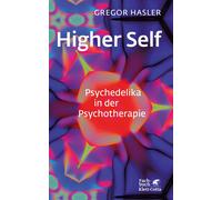 Gregor Hasler Higher Self - Psychedelika in der Psychotherapie (Hardback)
