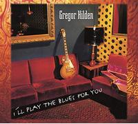Gregor Hilden - I'll play the blues for you