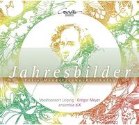 Gregor Meyer/Vocalconsort Leipzig/ensemble diX - Felix Mendelssohn Bartholdy, Andreas N. Tarkmann (arr.): Pictures through a year: Songs and Piano Works for Choir and Ensemble