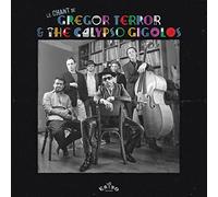 GREGOR TERROR & THE CALYPSO GIGOLOS.- LE CHANT DE