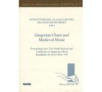 Gregorian Chant and Medieval Music: Proceedings from The Nordic Festival and Conference of Georgian Chant, Trondheim, St. Olavs Wake 1997: Proceedings ... Chant, Trondheim, St. Olavs Wake 1997