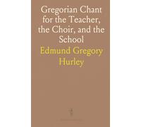 Gregorian Chant for the Teacher, the Choir, and the School