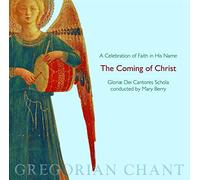 Gregorian Chant: The Coming of Christ - A Celebration of Faith in His Name