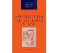 Aristotle on the Common Sense by Pavel Gregoric 9780199640096 | Brand New