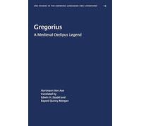 Gregorius: A Medieval Oedipus Legend: 14 (University of North Carolina Studies in Germanic Languages and Literature)