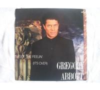GREGORY ABBOTT - I Got The Feelin' (It's Over)