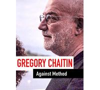 Gregory Chaitin - Against Method