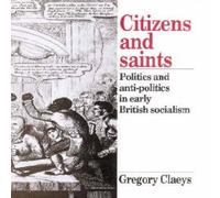 Gregory Claeys Citizens & Saints: Politics & Anti-Politics in Early British Gregory Claeys Multicolor